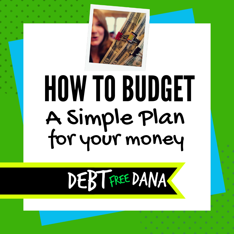 How To Budget: Step-by-Step Plan | Debt Free Dana