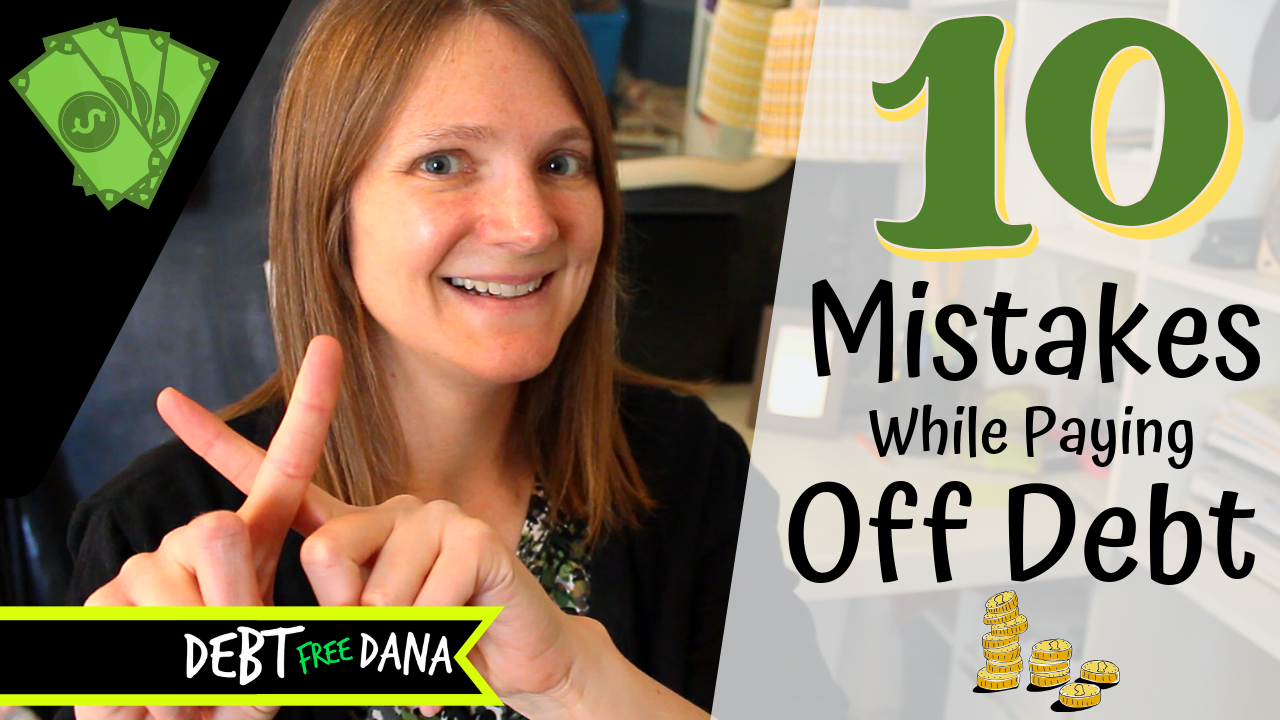 Mistakes (You Don't Want To Make) While Paying Off Debt | Debt Free Dana