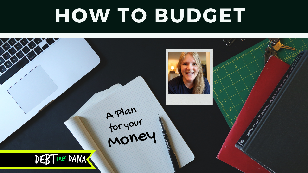 How To Budget: Step-by-Step Plan | Debt Free Dana